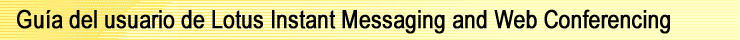 Gua del usuario de IBM Instant Messaging and Web Conferencing